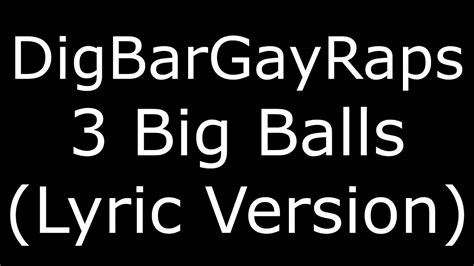 3 big ball lyrics|3 big balls lyrics song.